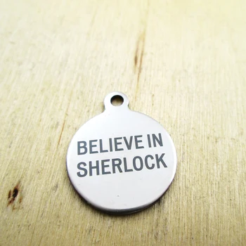 10 бр./лот-Believe in Sherlock медальони от неръждаема стомана - Лазерно гравиране - Индивидуални - Висулки-окачване със собствените си ръце